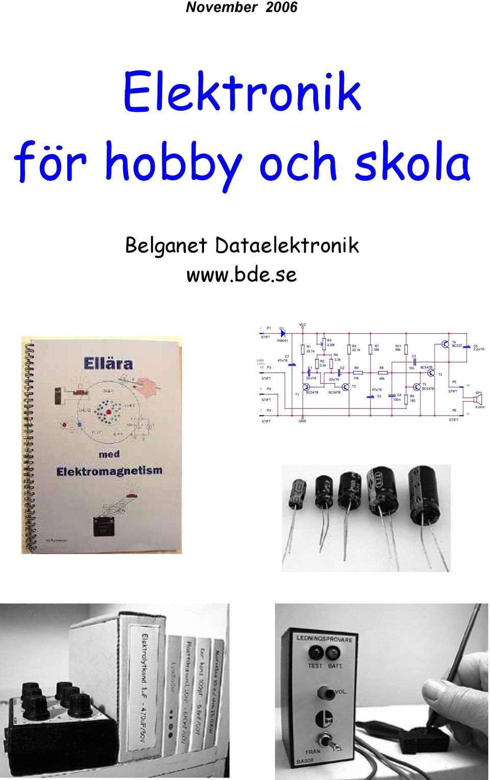 3,3k C2 R3 22,1k R6 R7 39k R8 R11 68k C5 10n T4 BC327 C6 2,2u/16 0 P4 T1