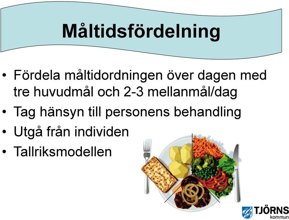 mellanmål/dag Tag hänsyn till personens