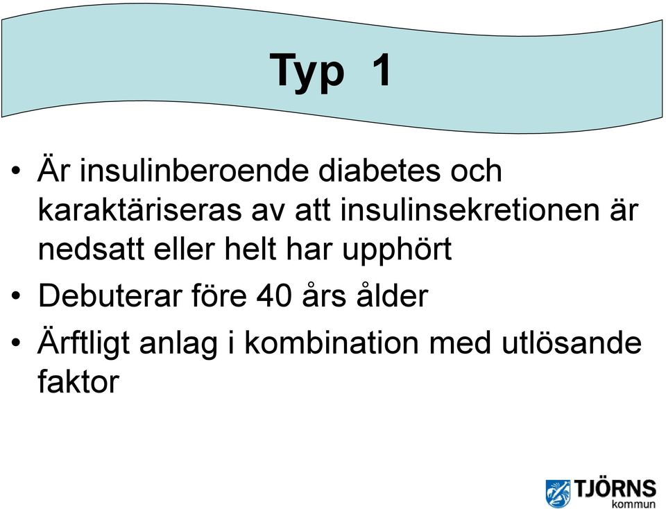 nedsatt eller helt har upphört Debuterar före