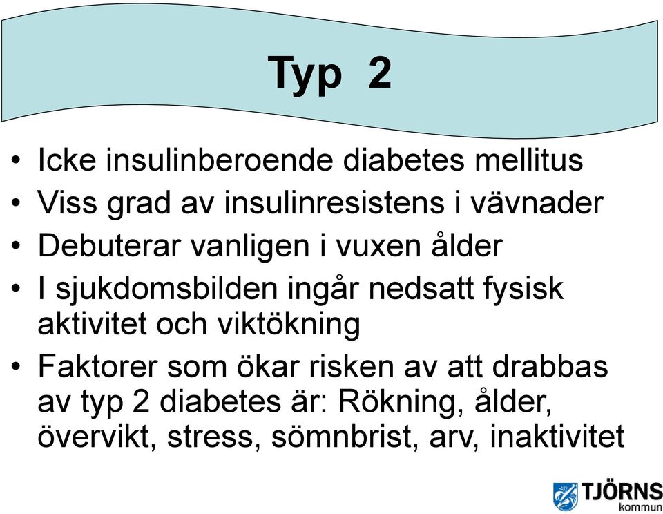 fysisk aktivitet och viktökning Faktorer som ökar risken av att drabbas av