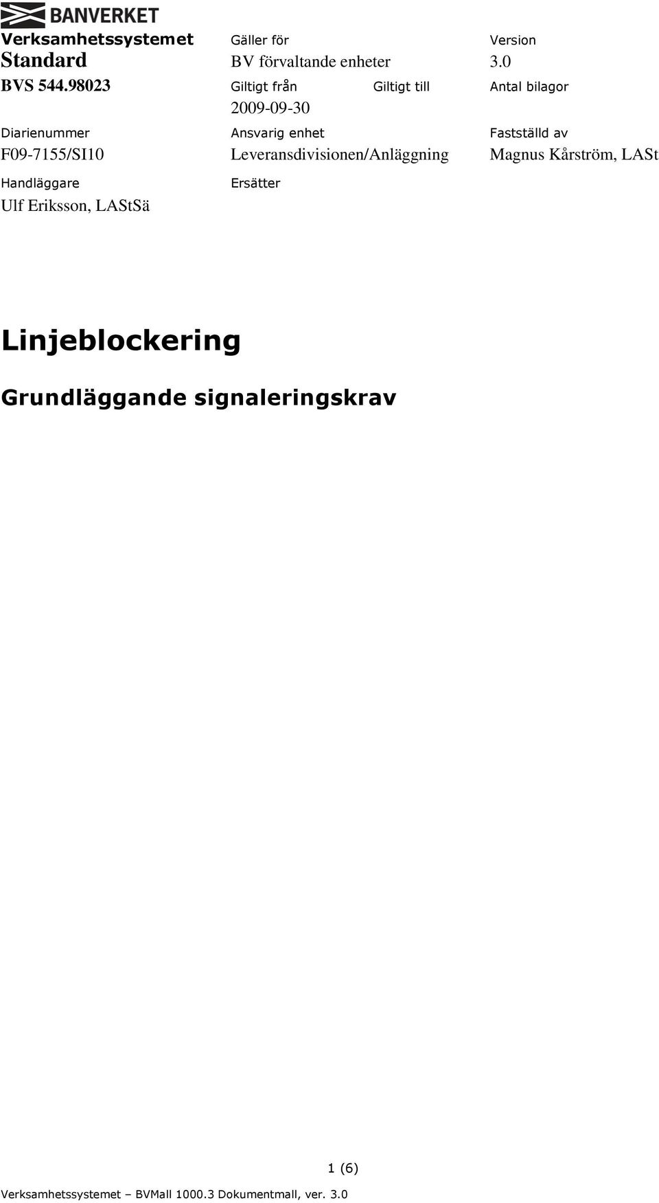 Fastställd av F09-7155/SI10 Leveransdivisionen/Anläggning Magnus Kårström, LASt Handläggare