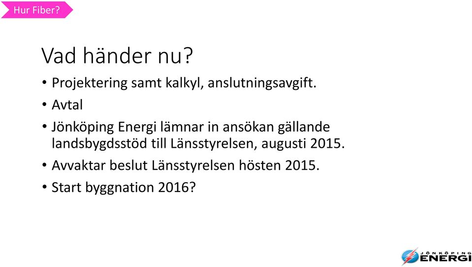 Avtal Jönköping Energi lämnar in ansökan gällande landsbygdsstöd