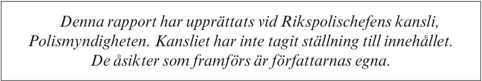 Kansliet har inte tagit ställning till