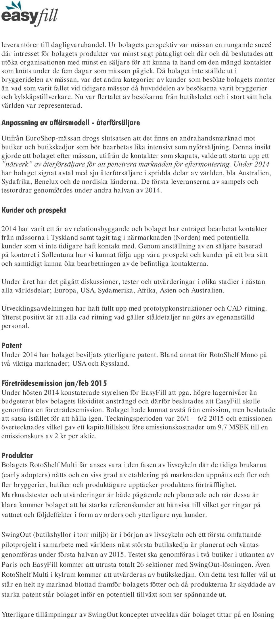 ta hand om den mängd kontakter som knöts under de fem dagar som mässan pågick.