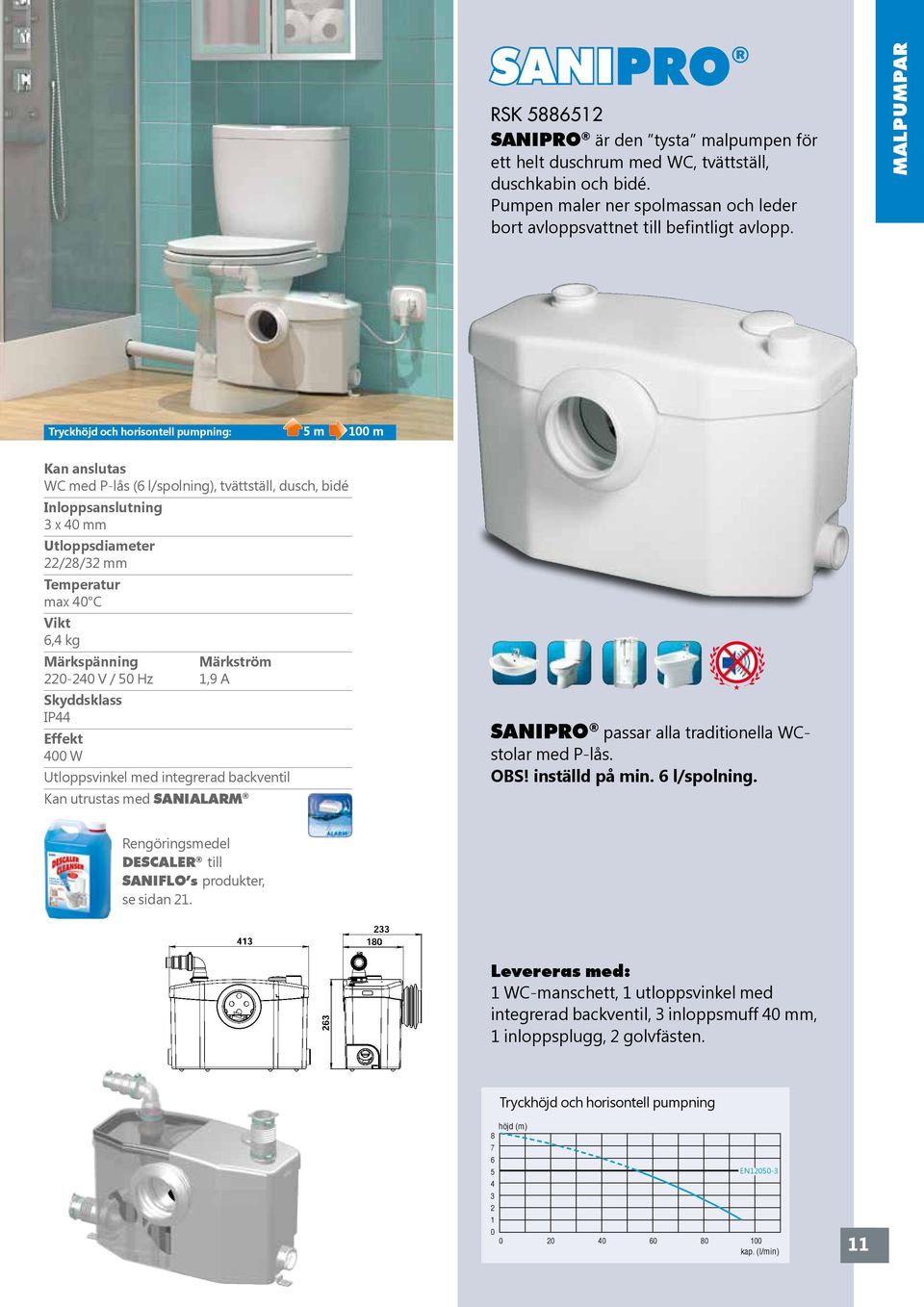 MALPUMPAR : 5 m m WC med P-lås (6 l/spolning), tvättställ, dusch, bidé Inloppsanslutning x mm /8/ mm max C 6, kg - V / 5 Hz,9 A IP W Utloppsvinkel med integrerad