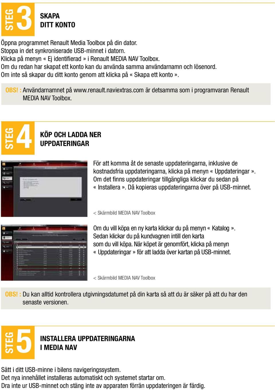 com är detsamma som i programvaran Renault Media Nav Toolbox.