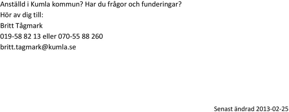 Hör av dig till: Britt Tågmark 019-58 82