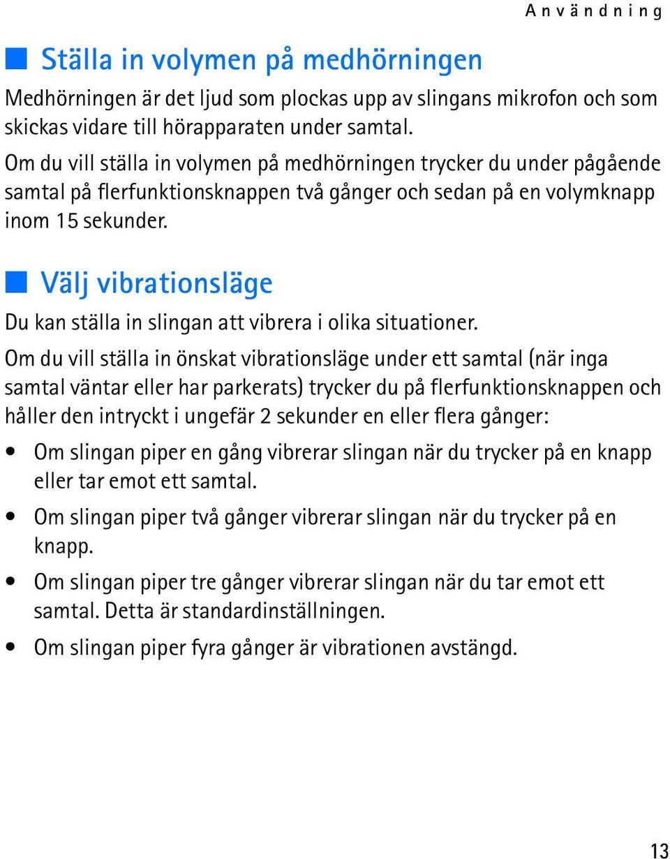 Välj vibrationsläge Du kan ställa in slingan att vibrera i olika situationer.