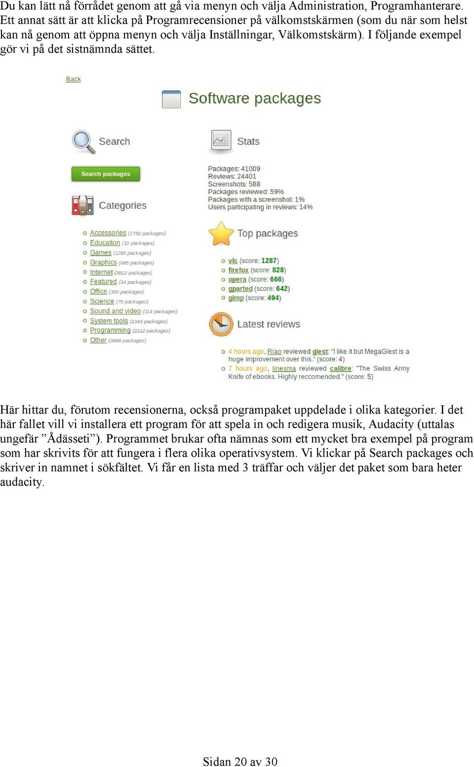 I följande exempel gör vi på det sistnämnda sättet. Här hittar du, förutom recensionerna, också programpaket uppdelade i olika kategorier.