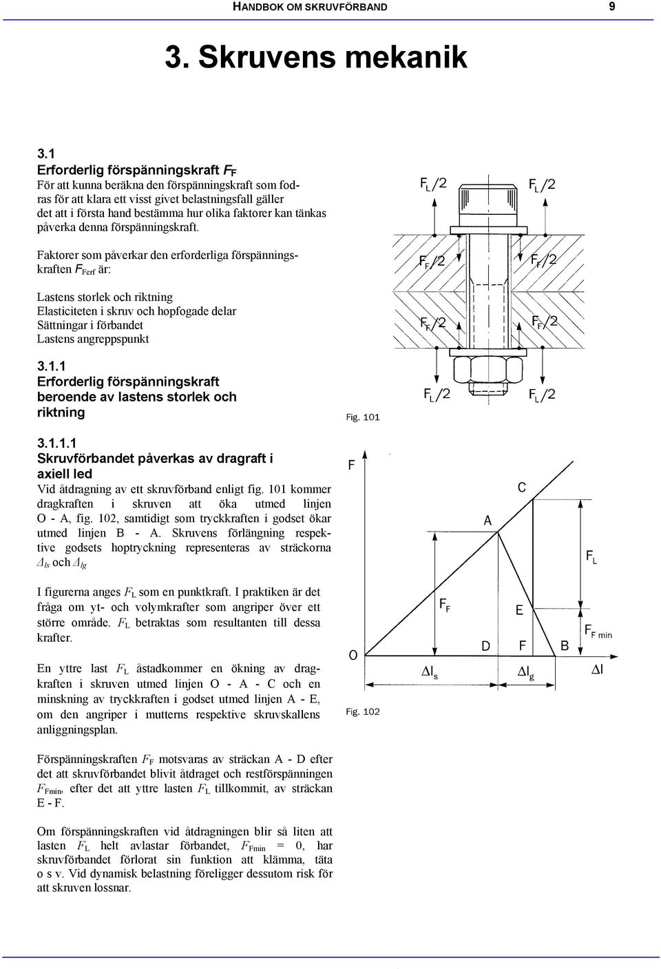 påverka denna förspänninskraft.