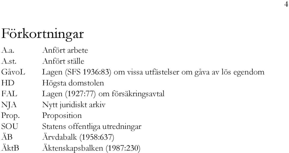 egendom HD Högsta domstolen FAL Lagen (1927:77) om försäkringsavtal NJA Nytt