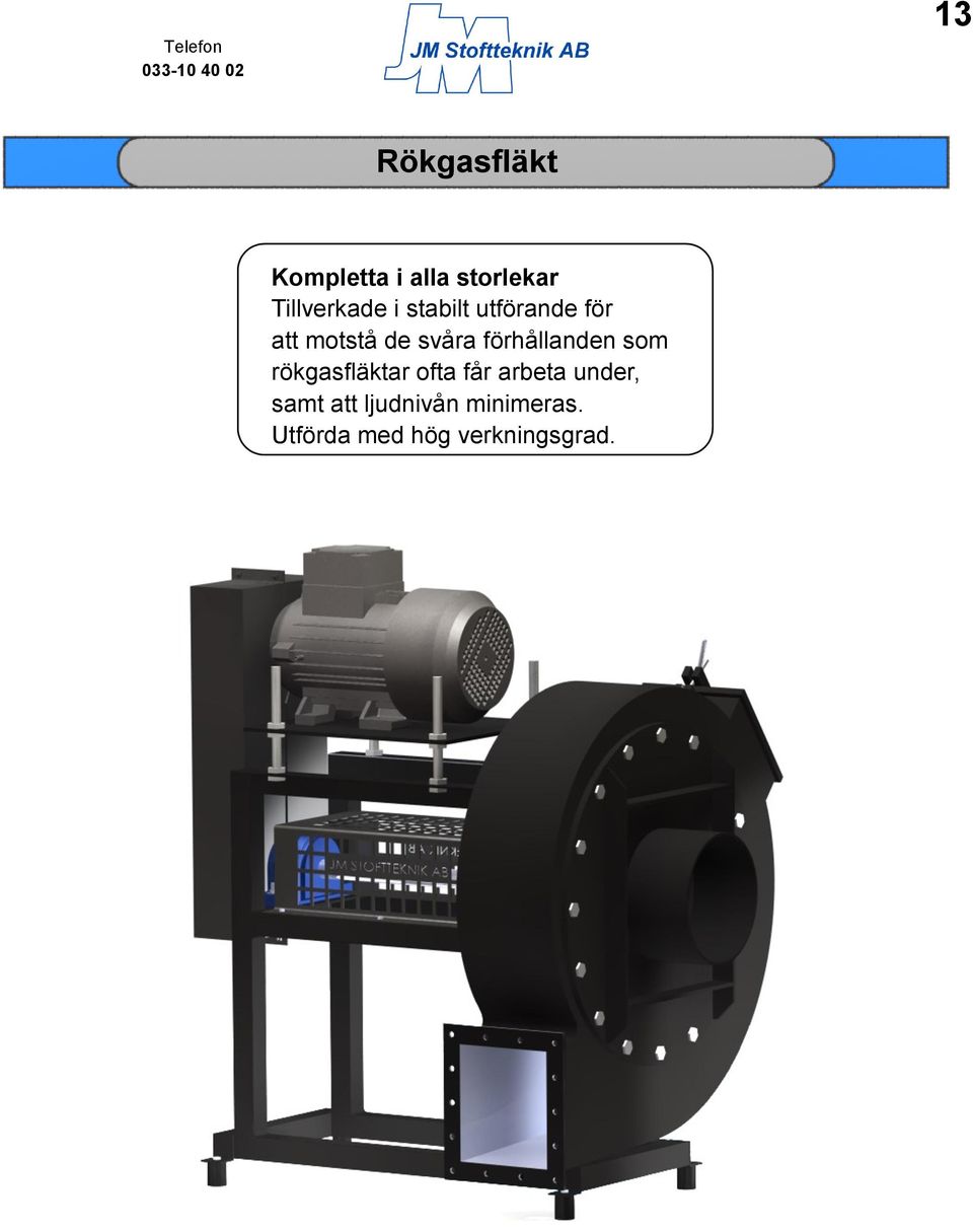 svåra förhållanden som rökgasfläktar ofta får arbeta