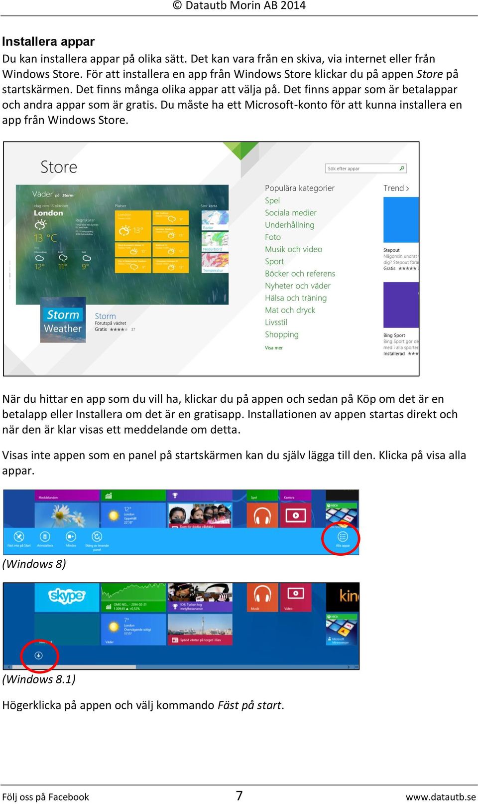 Du måste ha ett Microsoft-konto för att kunna installera en app från Windows Store.