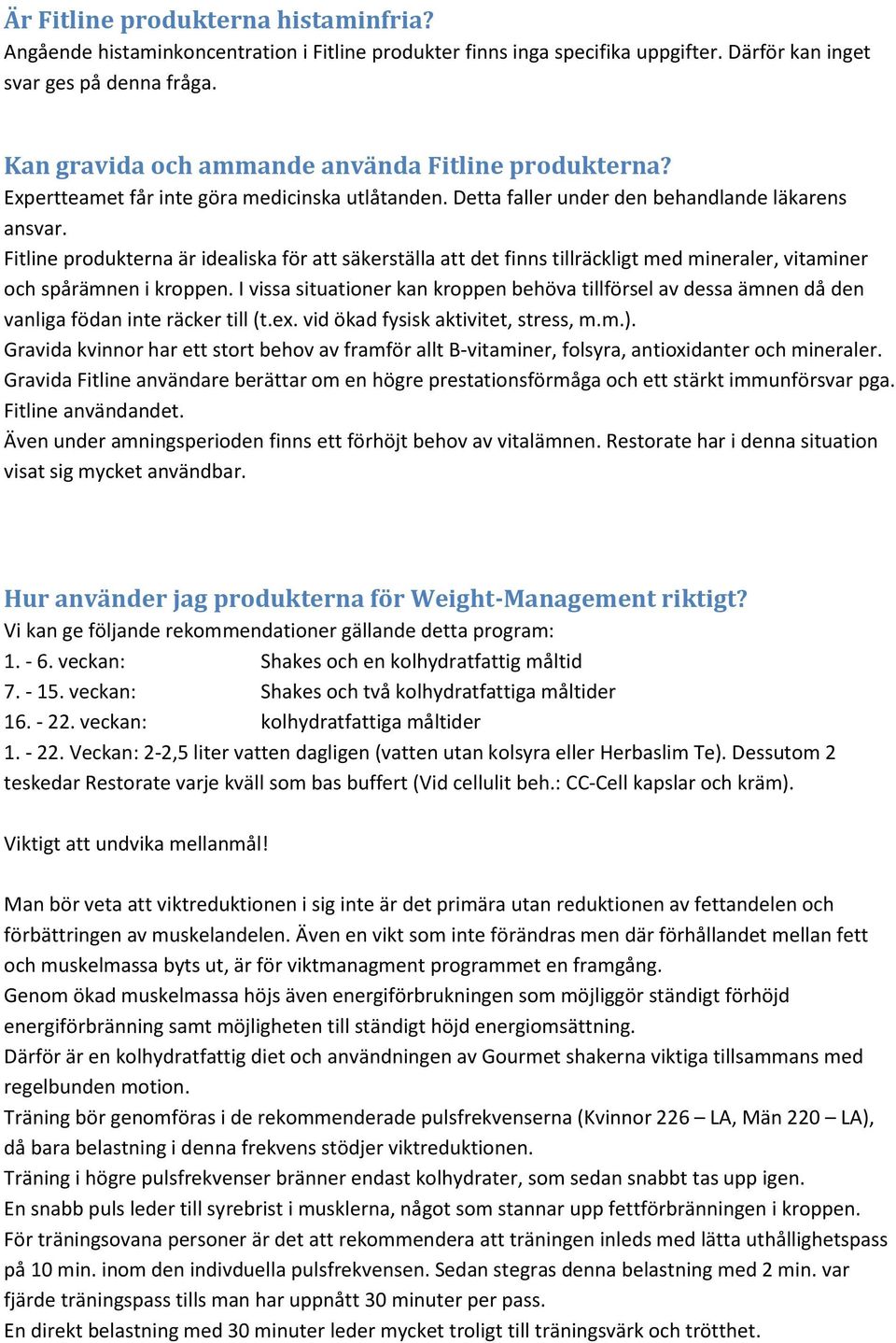 Fitline produkterna är idealiska för att säkerställa att det finns tillräckligt med mineraler, vitaminer och spårämnen i kroppen.