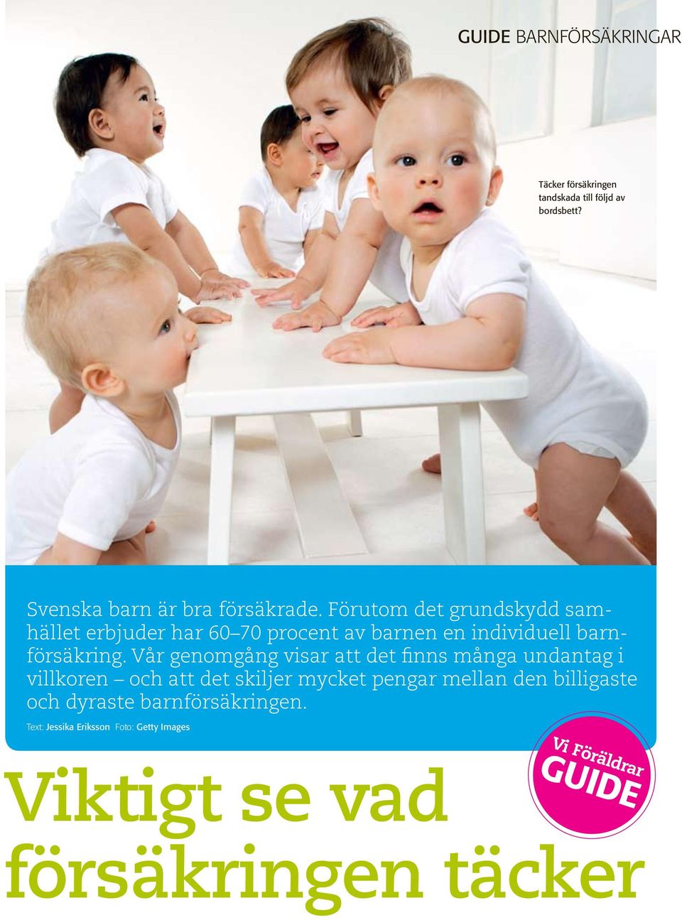 Vår genomgång visar att det finns många undantag i villkoren och att det skiljer mycket pengar mellan den