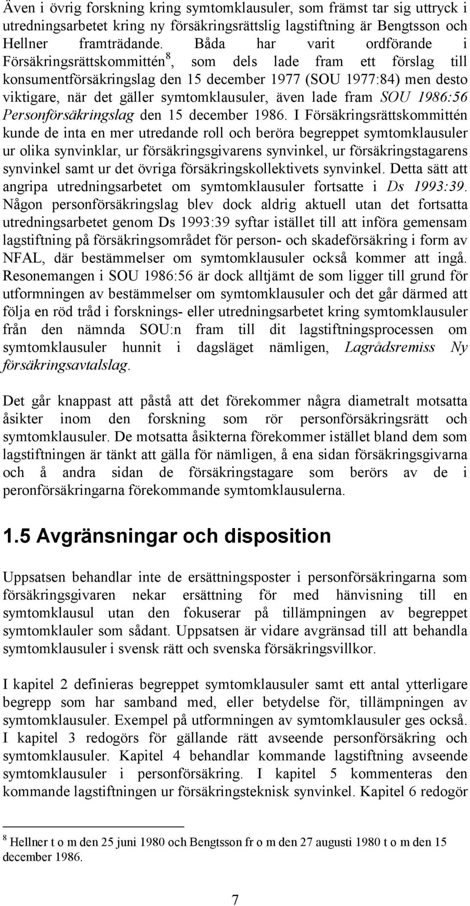 symtomklausuler, även lade fram SOU 1986:56 Personförsäkringslag den 15 december 1986.