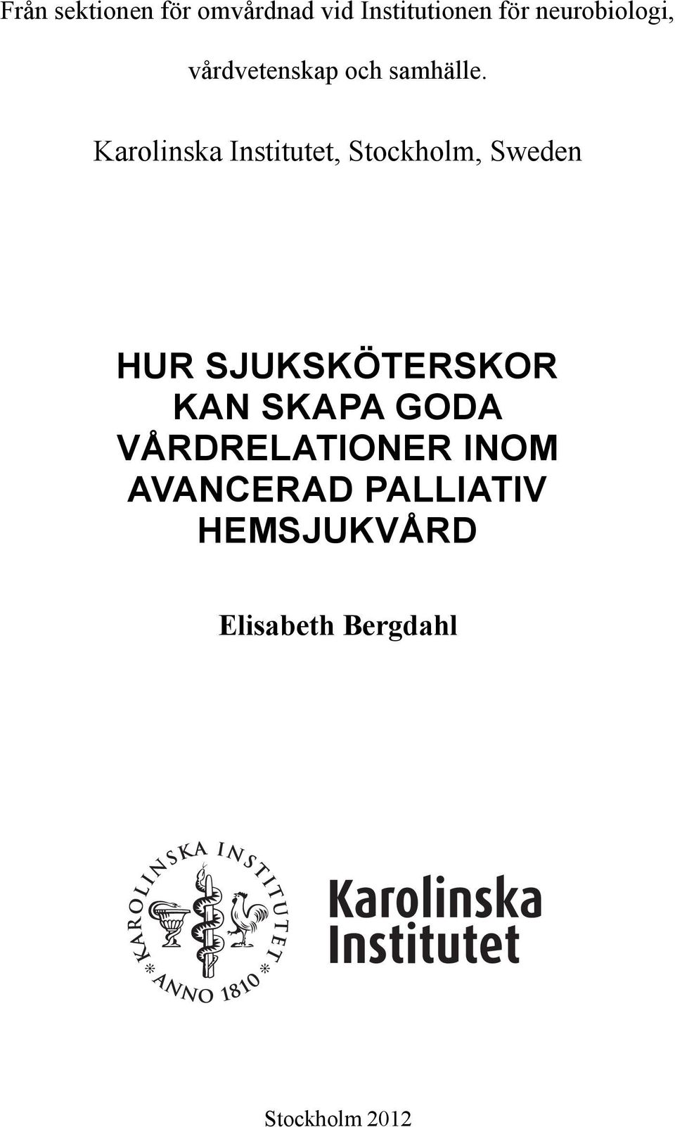 Karolinska Institutet, Stockholm, Sweden HUR SJUKSKÖTERSKOR KAN