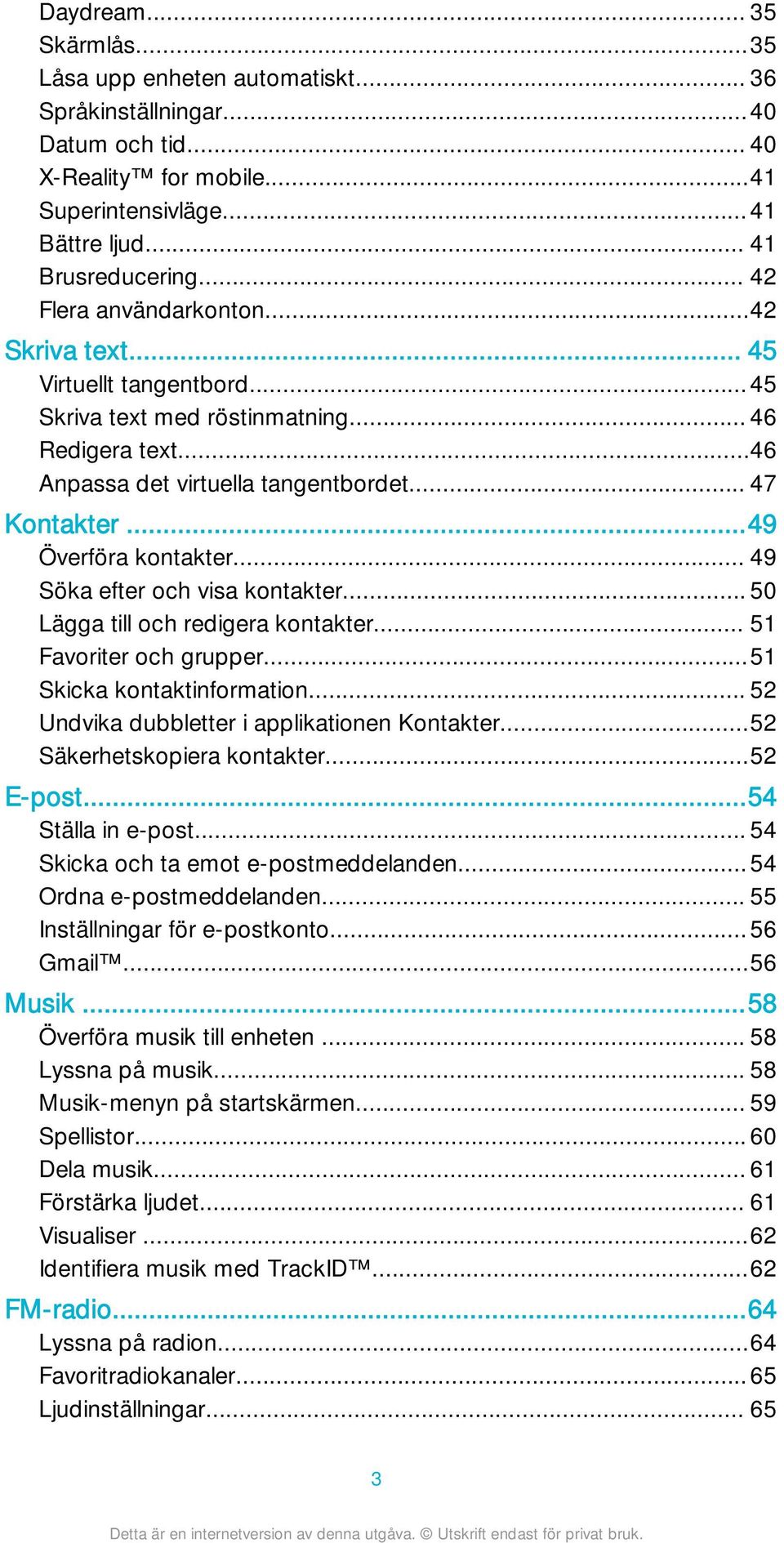 ..49 Överföra kontakter... 49 Söka efter och visa kontakter... 50 Lägga till och redigera kontakter... 51 Favoriter och grupper...51 Skicka kontaktinformation.