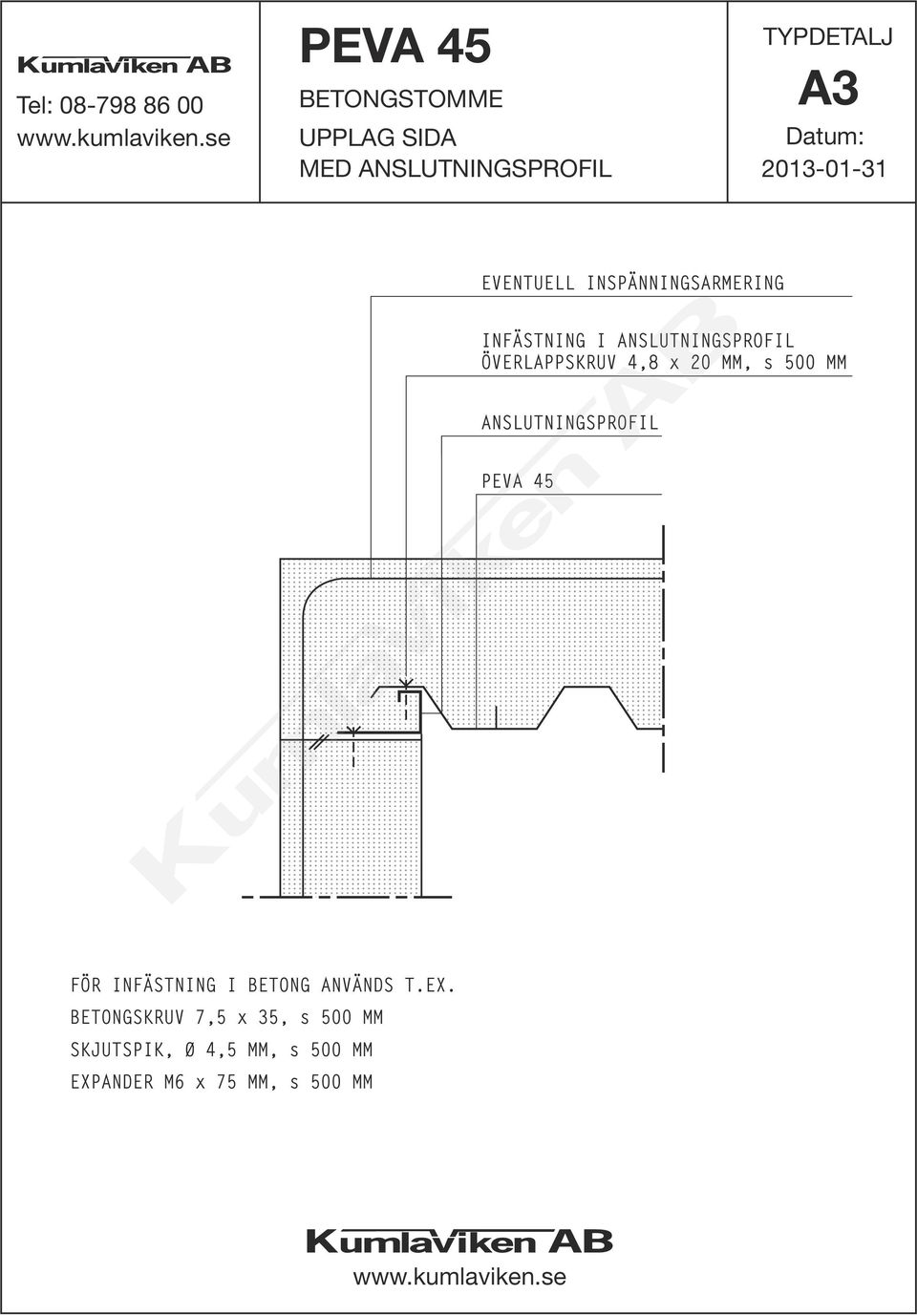 MM, s 500 MM ANSLUTNINGSPROFIL FÖR INFÄSTNING I BETONG ANVÄNDS T.EX.
