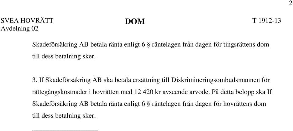 If Skadeförsäkring AB ska betala ersättning till Diskrimineringsombudsmannen för rättegångskostnader i