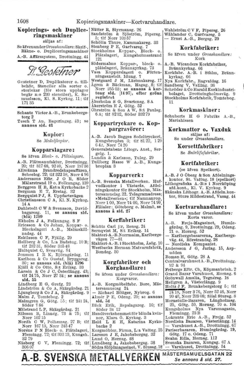 Dupliceringsmaskiner Btockho lme Roppar-, Bleck- o. A.-B. Affärssystem, Drottningg. 44 r~~tslageri, Kungsholmsstrand Se Gestetner D, Duplikatorer o. tillbehör, Stenciler alla sorter o.