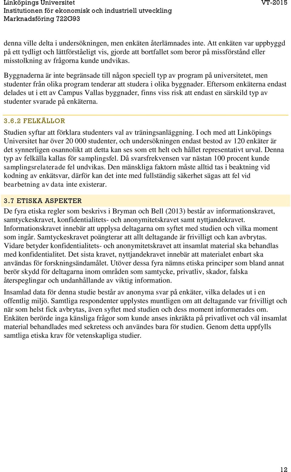 Byggnaderna är inte begränsade till någon speciell typ av program på universitetet, men studenter från olika program tenderar att studera i olika byggnader.