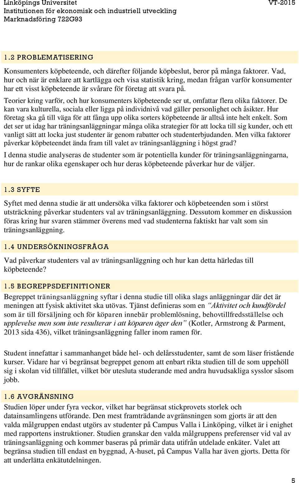 Teorier kring varför, och hur konsumenters köpbeteende ser ut, omfattar flera olika faktorer. De kan vara kulturella, sociala eller ligga på individnivå vad gäller personlighet och åsikter.