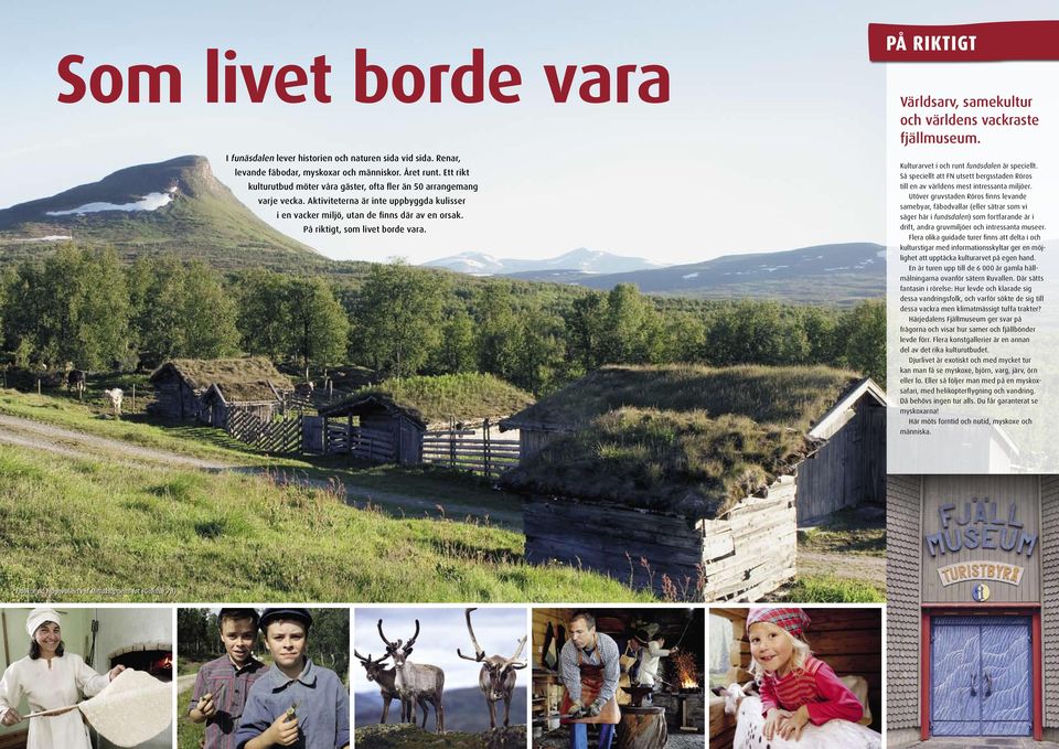 Att trffa mnniskor hr i min lilla atelj blir s mycket mera Tnns. Ljusnedal. Bruksvallarna. Tnndalen. Hamra. Fjllns. Mittdalen. Ramundberget. Storgatan 1 i Hede - Hrjedalens kommun