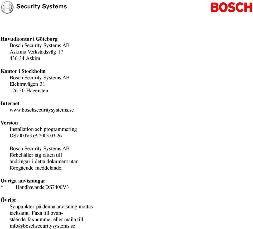 se Version Installation och programmering DS7V ra --6 Bosch Security Systems AB förbehåller sig rätten till ändringar i detta