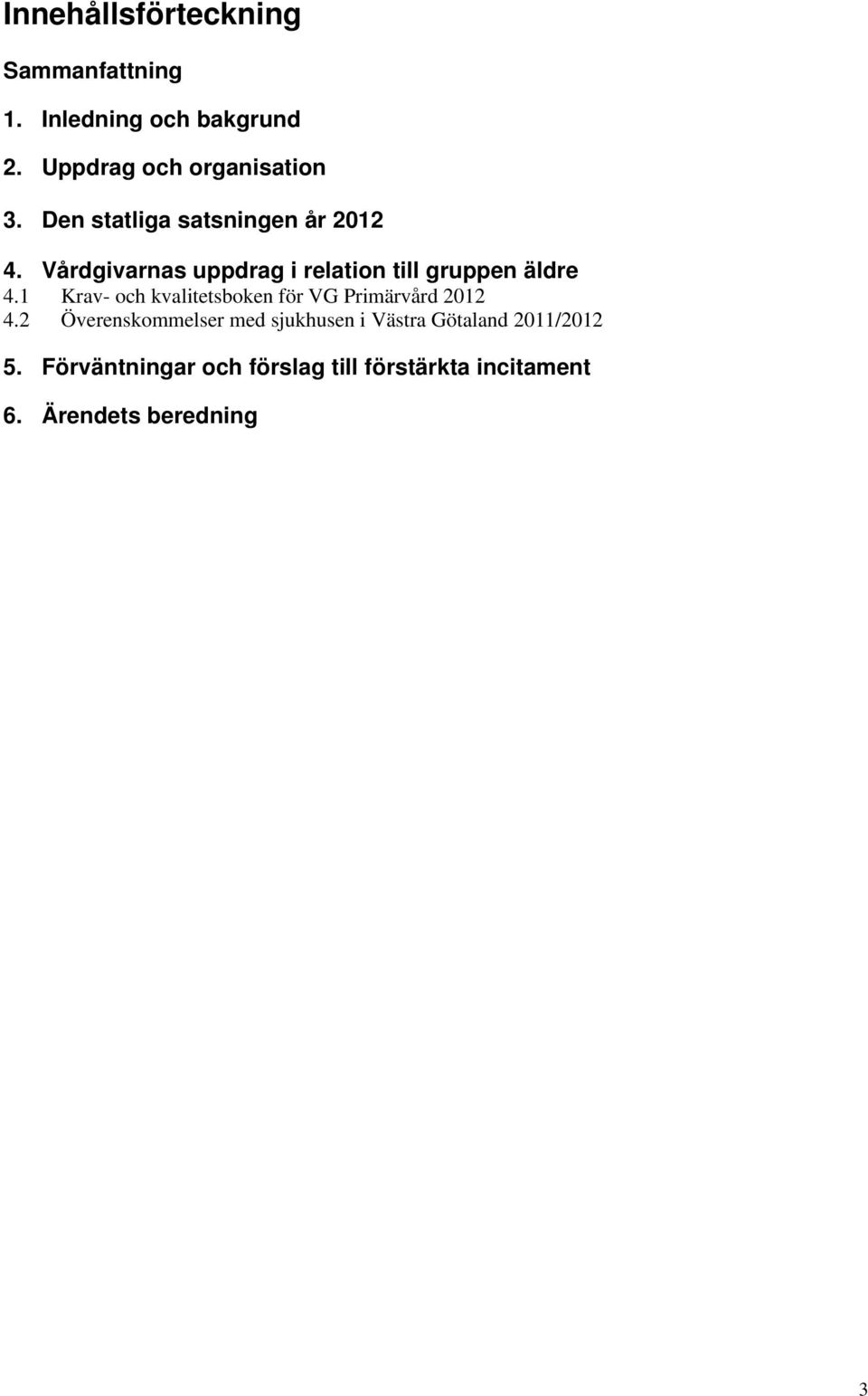 1 Krav- och kvalitetsboken för VG Primärvård 2012 4.