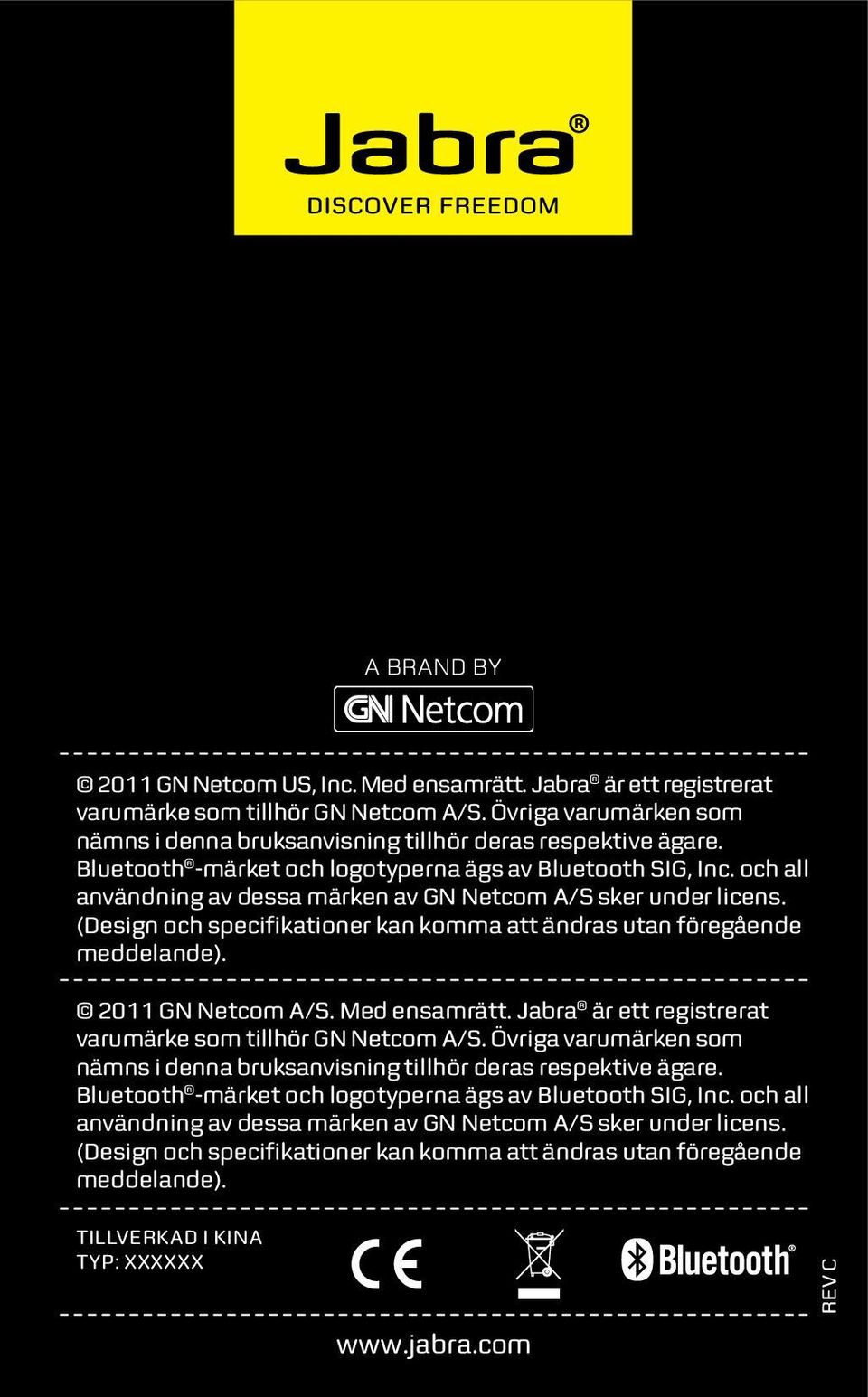 (Design och specifikationer kan komma att ändras utan föregående meddelande). 2011 GN Netcom A/S. Med ensamrätt. Jabra är ett registrerat varumärke som tillhör GN Netcom A/S.