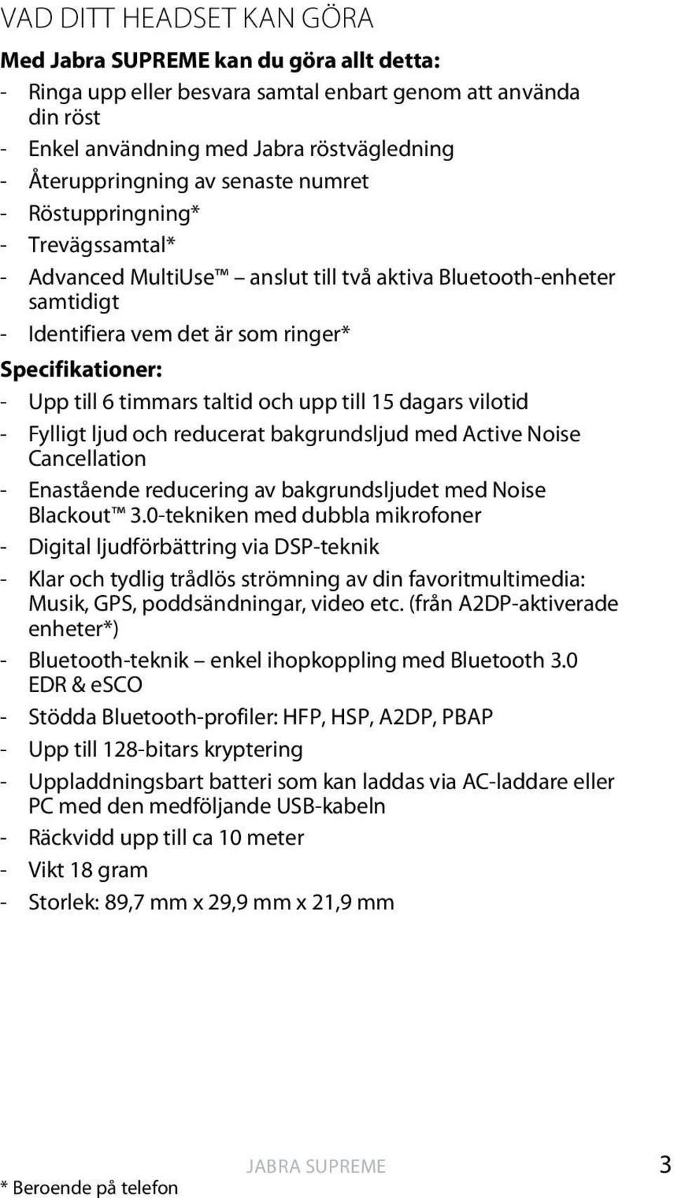 upp till 15 dagars vilotid - Fylligt ljud och reducerat bakgrundsljud med Active Noise Cancellation - Enastående reducering av bakgrundsljudet med Noise Blackout 3.