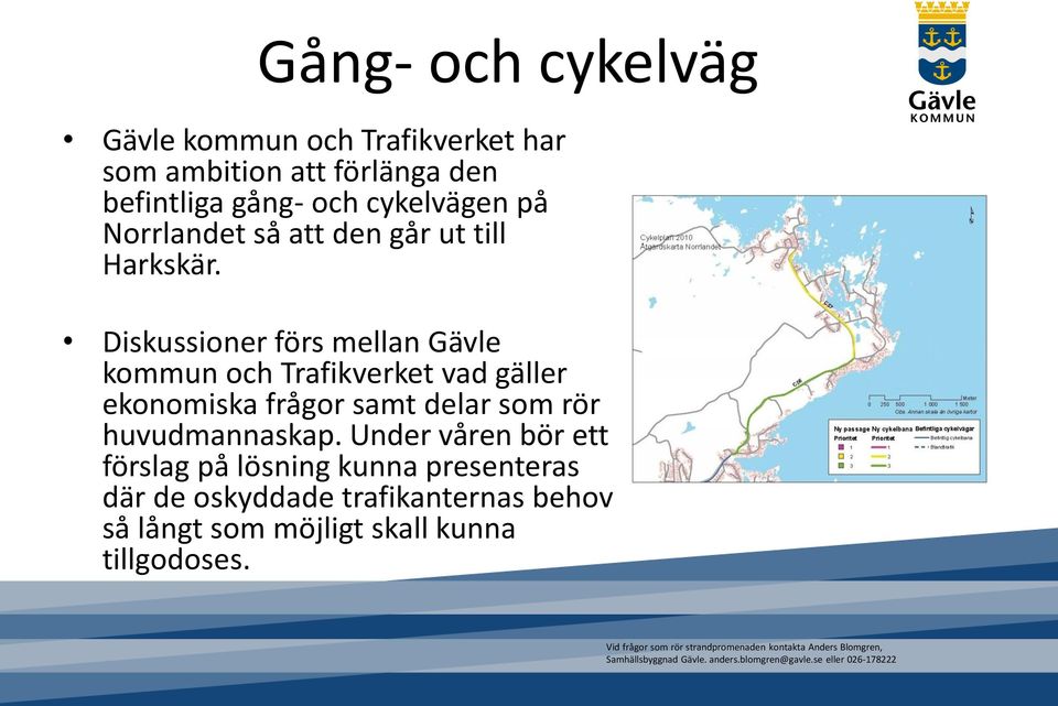 Diskussioner förs mellan Gävle kommun och Trafikverket vad gäller ekonomiska frågor samt delar som rör huvudmannaskap.
