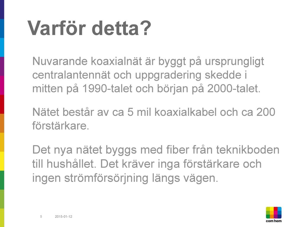 i mitten på 1990-talet och början på 2000-talet.