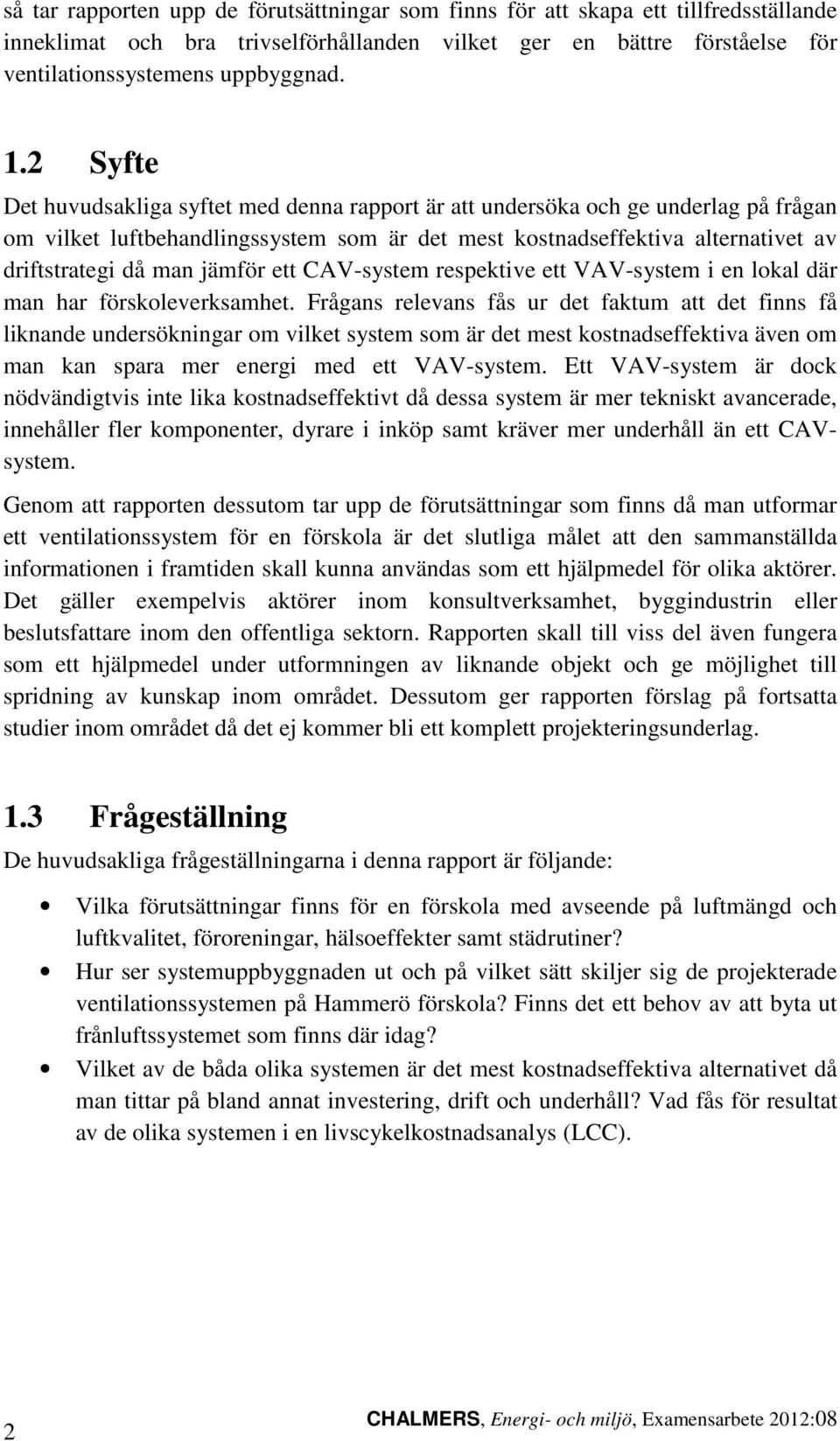 jämför ett CAV-system respektive ett VAV-system i en lokal där man har förskoleverksamhet.