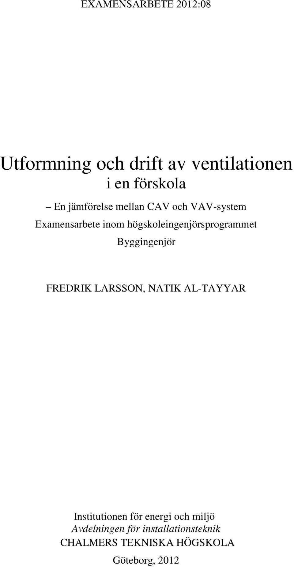högskoleingenjörsprogrammet Byggingenjör FREDRIK LARSSON, NATIK AL-TAYYAR