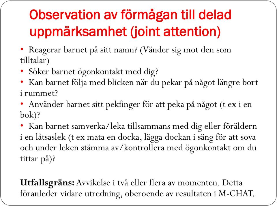 Använder barnet sitt pekfinger för att peka på något (t ex i en bok)?