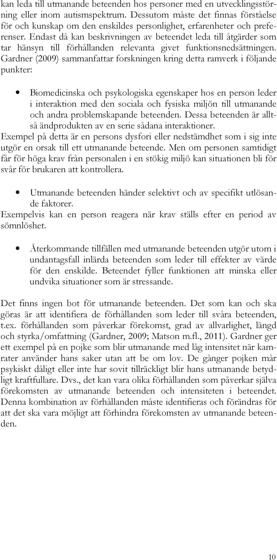 Endast då kan beskrivningen av beteendet leda till åtgärder som tar hänsyn till förhållanden relevanta givet funktionsnedsättningen.