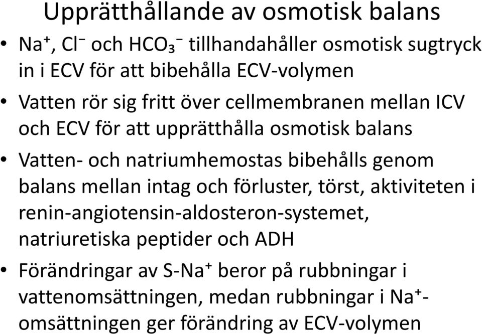 bibehålls genom balans mellan intag och förluster, törst, aktiviteten i renin-angiotensin-aldosteron-systemet, natriuretiska