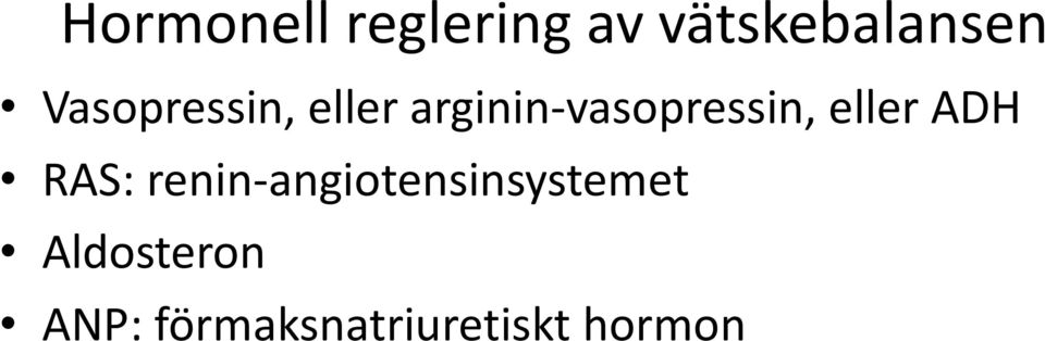 eller ADH RAS: renin-angiotensinsystemet