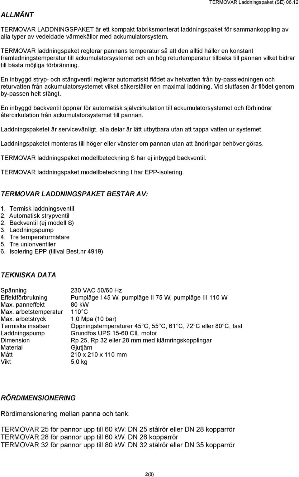 till bästa möjliga förbränning.