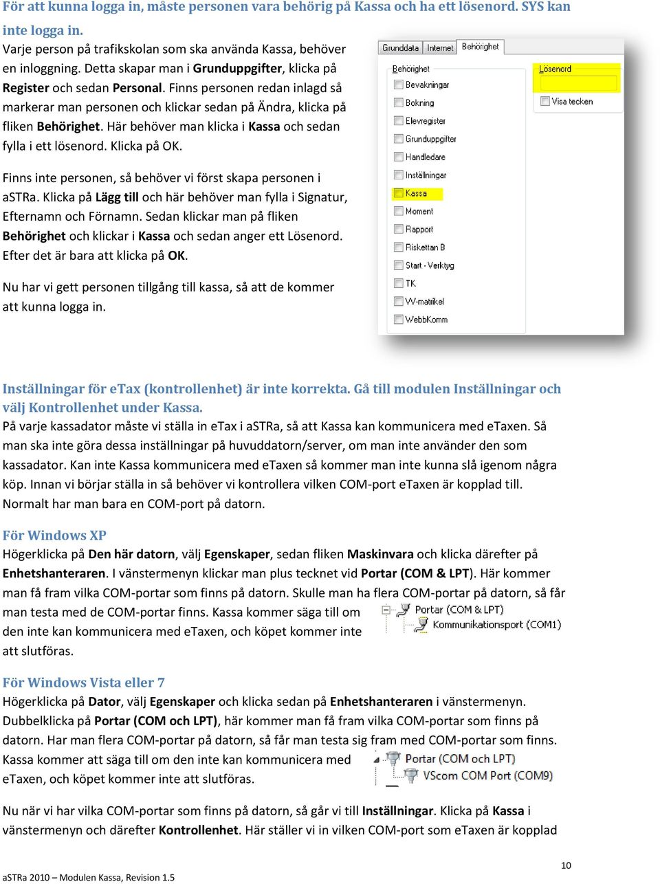 Här behöver man klicka i Kassa och sedan fylla i ett lösenord. Klicka på OK. Finns inte personen, så behöver vi först skapa personen i astra.