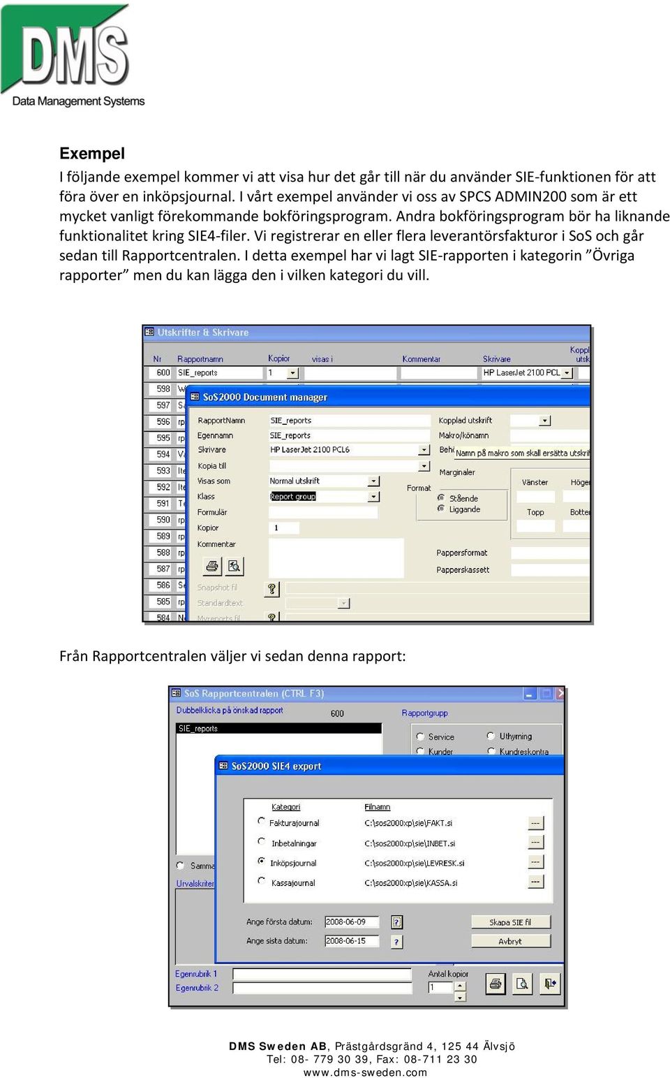Andra bokföringsprogram bör ha liknande funktionalitet kring SIE4 filer.