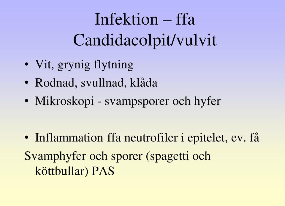 svampsporer och hyfer Inflammation ffa neutrofiler i