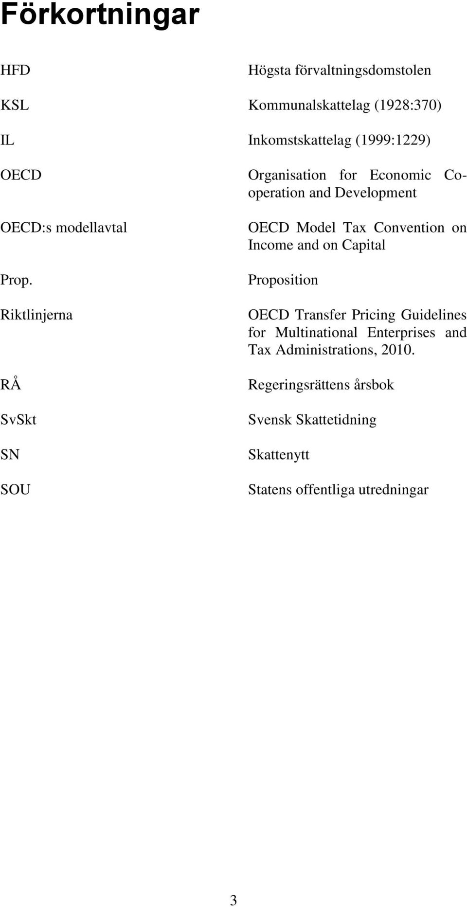 Riktlinjerna RÅ SvSkt SN SOU Organisation for Economic Cooperation and Development OECD Model Tax Convention on