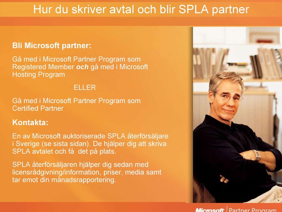 Microsoft auktoriserade SPLA återförsäljare i Sverige (se sista sidan).