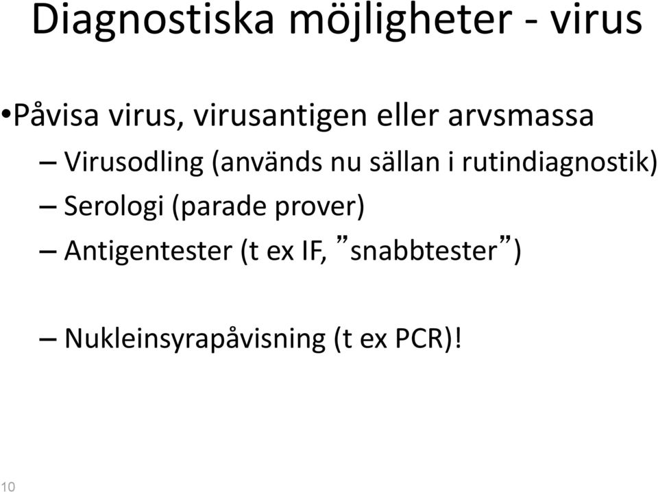 sällan i rutindiagnostik) Serologi (parade prover)