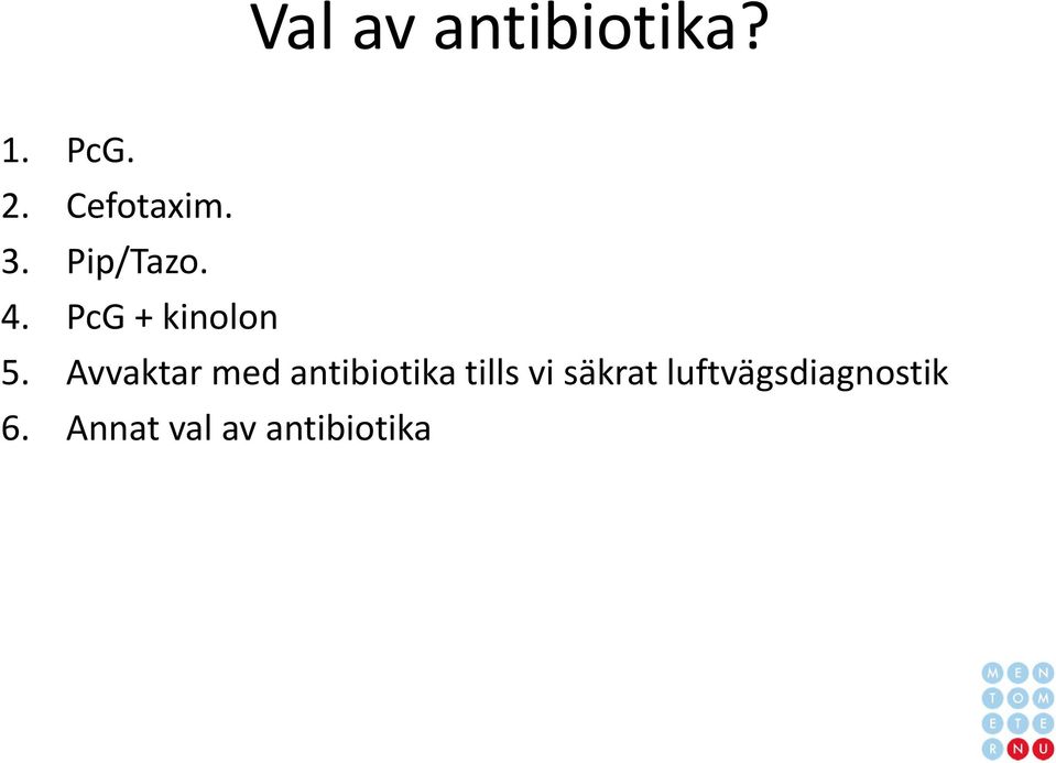 Avvaktar med antibiotika tills vi säkrat