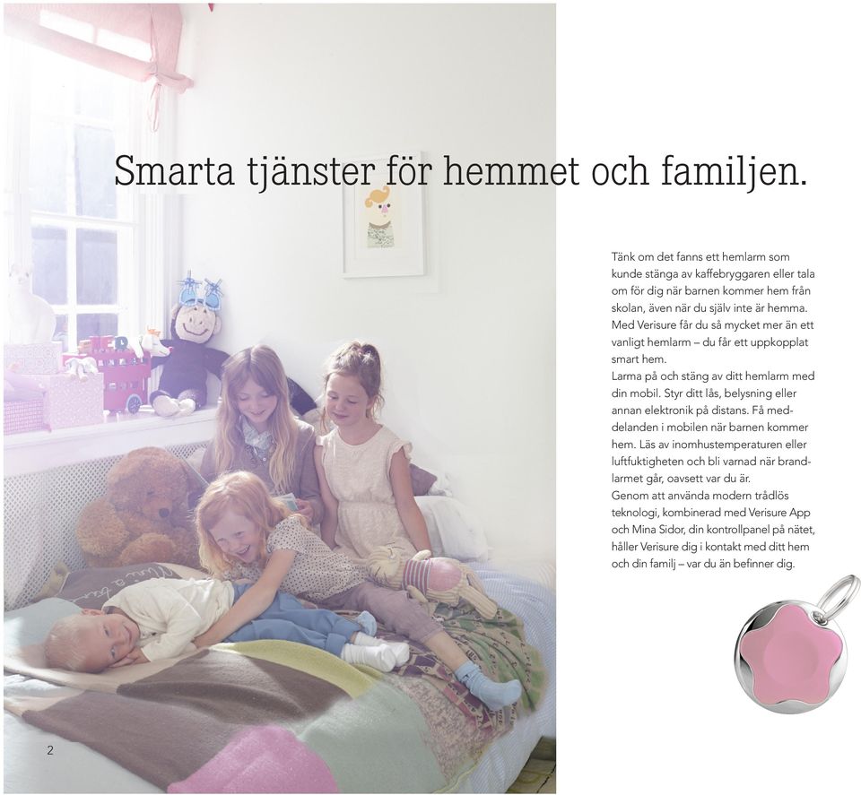 Med Verisure får du så mycket mer än ett vanligt hemlarm du får ett uppkopplat smart hem. Larma på och stäng av ditt hemlarm med din mobil.