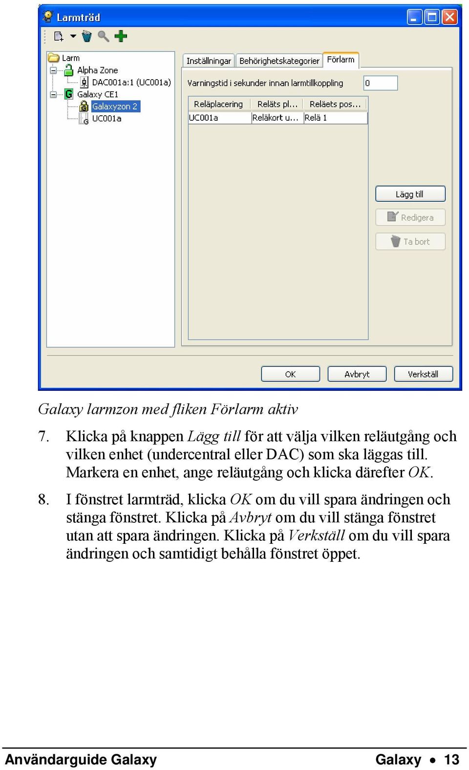 Markera en enhet, ange reläutgång och klicka därefter OK. 8.